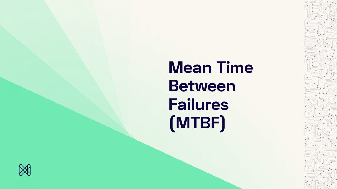 Mean Time Between Failures (MTBF)